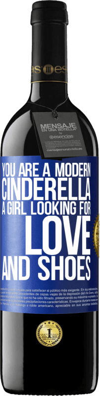 39,95 € Free Shipping | Red Wine RED Edition MBE Reserve You are a modern cinderella, a girl looking for love and shoes Blue Label. Customizable label Reserve 12 Months Harvest 2015 Tempranillo