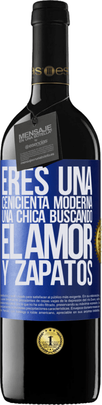 39,95 € Envío gratis | Vino Tinto Edición RED MBE Reserva Eres una cenicienta moderna, una chica buscando el amor y zapatos Etiqueta Azul. Etiqueta personalizable Reserva 12 Meses Cosecha 2015 Tempranillo