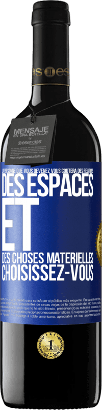 39,95 € Envoi gratuit | Vin rouge Édition RED MBE Réserve La personne que vous devenez vous coûtera des relations, des espaces et des choses matérielles. Choisissez-vous Étiquette Bleue. Étiquette personnalisable Réserve 12 Mois Récolte 2015 Tempranillo