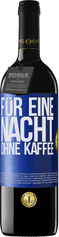 39,95 € Kostenloser Versand | Rotwein RED Ausgabe MBE Reserve Für eine Nacht ohne Kaffee Blaue Markierung. Anpassbares Etikett Reserve 12 Monate Ernte 2015 Tempranillo