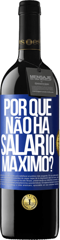 39,95 € Envio grátis | Vinho tinto Edição RED MBE Reserva por que não há salário máximo? Etiqueta Azul. Etiqueta personalizável Reserva 12 Meses Colheita 2015 Tempranillo