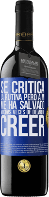 39,95 € Envío gratis | Vino Tinto Edición RED MBE Reserva Se critica la rutina, pero a mí me ha salvado muchas veces de dejar de creer Etiqueta Azul. Etiqueta personalizable Reserva 12 Meses Cosecha 2015 Tempranillo