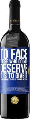 39,95 € 免费送货 | 红酒 RED版 MBE 预订 面对那些不应该得到的人，是要赋予它不应具有的重要性 蓝色标签. 可自定义的标签 预订 12 个月 收成 2016 Tempranillo
