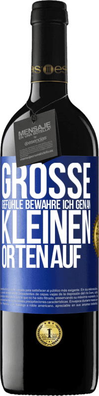 39,95 € Kostenloser Versand | Rotwein RED Ausgabe MBE Reserve Große Gefühle bewahre ich gen an kleinen Orten auf Blaue Markierung. Anpassbares Etikett Reserve 12 Monate Ernte 2015 Tempranillo