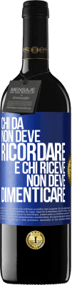 39,95 € Spedizione Gratuita | Vino rosso Edizione RED MBE Riserva Chi dà non deve ricordare e chi riceve non deve dimenticare Etichetta Blu. Etichetta personalizzabile Riserva 12 Mesi Raccogliere 2015 Tempranillo