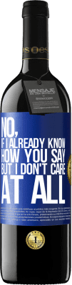39,95 € Free Shipping | Red Wine RED Edition MBE Reserve No, if I already know how you say, but I don't care at all Blue Label. Customizable label Reserve 12 Months Harvest 2016 Tempranillo