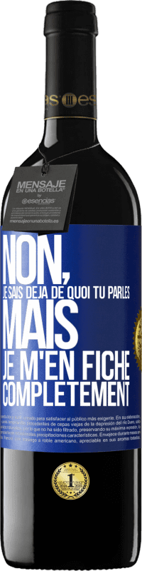 39,95 € Envoi gratuit | Vin rouge Édition RED MBE Réserve Non, je sais déjà de quoi tu parles, mais je m'en fiche complètement Étiquette Bleue. Étiquette personnalisable Réserve 12 Mois Récolte 2016 Tempranillo