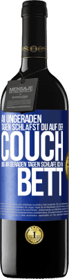 39,95 € Kostenloser Versand | Rotwein RED Ausgabe MBE Reserve An ungeraden Tagen schläfst du auf der Couch und an geraden Tagen schlafe ich im Bett. Blaue Markierung. Anpassbares Etikett Reserve 12 Monate Ernte 2015 Tempranillo