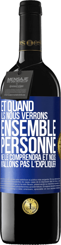 39,95 € Envoi gratuit | Vin rouge Édition RED MBE Réserve Et quand ils nous verrons ensemble, personne ne le comprendra et nous n'allons pas l'expliquer Étiquette Bleue. Étiquette personnalisable Réserve 12 Mois Récolte 2015 Tempranillo