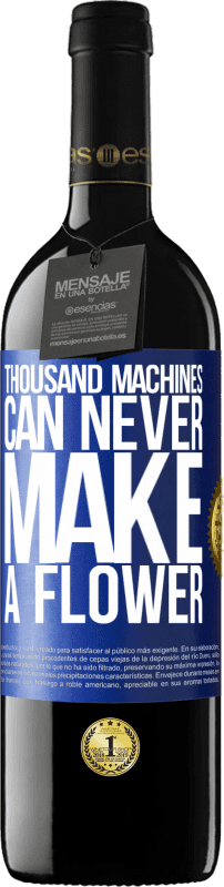 39,95 € Free Shipping | Red Wine RED Edition MBE Reserve Thousand machines can never make a flower Blue Label. Customizable label Reserve 12 Months Harvest 2014 Tempranillo