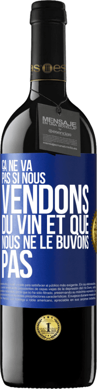 39,95 € Envoi gratuit | Vin rouge Édition RED MBE Réserve Ça ne va pas si nous vendons du vin et que nous ne le buvons pas Étiquette Bleue. Étiquette personnalisable Réserve 12 Mois Récolte 2014 Tempranillo