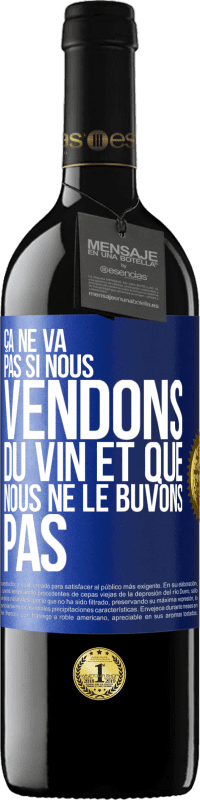 39,95 € Envoi gratuit | Vin rouge Édition RED MBE Réserve Ça ne va pas si nous vendons du vin et que nous ne le buvons pas Étiquette Bleue. Étiquette personnalisable Réserve 12 Mois Récolte 2015 Tempranillo