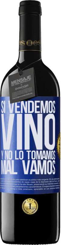 39,95 € Envío gratis | Vino Tinto Edición RED MBE Reserva Si vendemos vino, y no lo tomamos, mal vamos Etiqueta Azul. Etiqueta personalizable Reserva 12 Meses Cosecha 2014 Tempranillo
