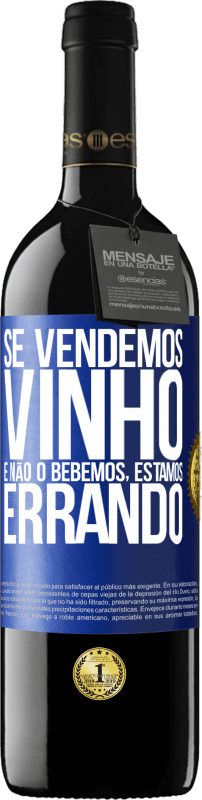 39,95 € Envio grátis | Vinho tinto Edição RED MBE Reserva Se vendemos vinho e não o bebemos, estamos errando Etiqueta Azul. Etiqueta personalizável Reserva 12 Meses Colheita 2015 Tempranillo