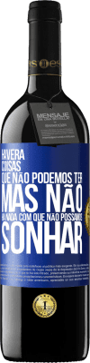 39,95 € Envio grátis | Vinho tinto Edição RED MBE Reserva Haverá coisas que não podemos ter, mas não há nada com que não possamos sonhar Etiqueta Azul. Etiqueta personalizável Reserva 12 Meses Colheita 2014 Tempranillo