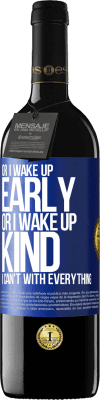39,95 € Free Shipping | Red Wine RED Edition MBE Reserve Or I wake up early, or I wake up kind, I can't with everything Blue Label. Customizable label Reserve 12 Months Harvest 2014 Tempranillo