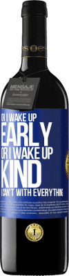 39,95 € Free Shipping | Red Wine RED Edition MBE Reserve Or I wake up early, or I wake up kind, I can't with everything Blue Label. Customizable label Reserve 12 Months Harvest 2015 Tempranillo