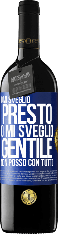 39,95 € Spedizione Gratuita | Vino rosso Edizione RED MBE Riserva O mi sveglio presto, o mi sveglio gentile, non posso con tutto Etichetta Blu. Etichetta personalizzabile Riserva 12 Mesi Raccogliere 2015 Tempranillo