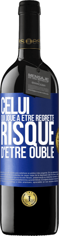 39,95 € Envoi gratuit | Vin rouge Édition RED MBE Réserve Celui qui joue à être regretté, risque d'être oublié Étiquette Bleue. Étiquette personnalisable Réserve 12 Mois Récolte 2016 Tempranillo