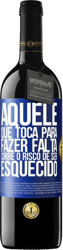 39,95 € Envio grátis | Vinho tinto Edição RED MBE Reserva Aquele que toca a ser esquecido corre o risco de ser esquecido Etiqueta Azul. Etiqueta personalizável Reserva 12 Meses Colheita 2015 Tempranillo