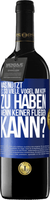 39,95 € Kostenloser Versand | Rotwein RED Ausgabe MBE Reserve Was nützt es, so viele Vögel im Kopf zu haben, wenn keiner fliegen kann? Blaue Markierung. Anpassbares Etikett Reserve 12 Monate Ernte 2016 Tempranillo