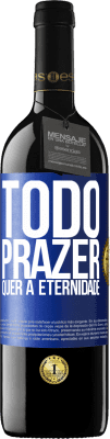 39,95 € Envio grátis | Vinho tinto Edição RED MBE Reserva Todo prazer quer a eternidade Etiqueta Azul. Etiqueta personalizável Reserva 12 Meses Colheita 2016 Tempranillo