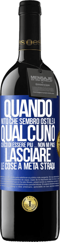 39,95 € Spedizione Gratuita | Vino rosso Edizione RED MBE Riserva Quando noto che piaccio a qualcuno, cerco di piacergli di peggio ... Non mi piace lasciare le cose a metà strada Etichetta Blu. Etichetta personalizzabile Riserva 12 Mesi Raccogliere 2015 Tempranillo