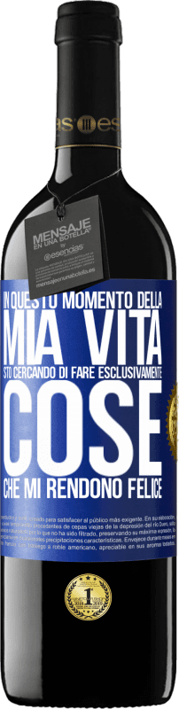 39,95 € Spedizione Gratuita | Vino rosso Edizione RED MBE Riserva In questo momento della mia vita, sto cercando di fare esclusivamente cose che mi rendono felice Etichetta Blu. Etichetta personalizzabile Riserva 12 Mesi Raccogliere 2015 Tempranillo