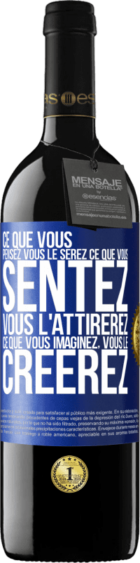 39,95 € Envoi gratuit | Vin rouge Édition RED MBE Réserve Ce que vous pensez, vous le serez, ce que vous sentez, vous l'attirerez, ce que vous imaginez, vous le créerez Étiquette Bleue. Étiquette personnalisable Réserve 12 Mois Récolte 2015 Tempranillo