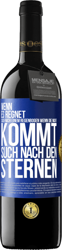 39,95 € Kostenloser Versand | Rotwein RED Ausgabe MBE Reserve Wenn es regnet, such nach einem Regenbogen, wenn die Nacht kommt, such nach den Sternen Blaue Markierung. Anpassbares Etikett Reserve 12 Monate Ernte 2015 Tempranillo