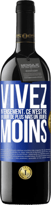 39,95 € Envoi gratuit | Vin rouge Édition RED MBE Réserve Vivez intensément, ce n'est pas un jour de plus mais un jour de moins Étiquette Bleue. Étiquette personnalisable Réserve 12 Mois Récolte 2016 Tempranillo
