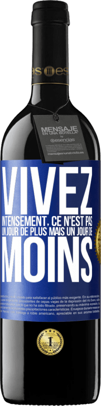 39,95 € Envoi gratuit | Vin rouge Édition RED MBE Réserve Vivez intensément, ce n'est pas un jour de plus mais un jour de moins Étiquette Bleue. Étiquette personnalisable Réserve 12 Mois Récolte 2015 Tempranillo