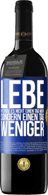 39,95 € Kostenloser Versand | Rotwein RED Ausgabe MBE Reserve Lebe intensiv, es nicht einen Tag mehr sondern einen Tag weniger Blaue Markierung. Anpassbares Etikett Reserve 12 Monate Ernte 2014 Tempranillo