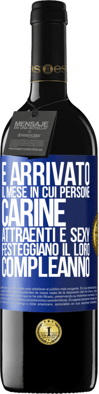 39,95 € Spedizione Gratuita | Vino rosso Edizione RED MBE Riserva È arrivato il mese in cui persone carine, attraenti e sexy festeggiano il loro compleanno Etichetta Blu. Etichetta personalizzabile Riserva 12 Mesi Raccogliere 2015 Tempranillo