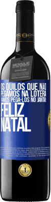 39,95 € Envio grátis | Vinho tinto Edição RED MBE Reserva Os quilos que não pegamos na loteria, vamos pegá-los no jantar: Feliz Natal Etiqueta Azul. Etiqueta personalizável Reserva 12 Meses Colheita 2014 Tempranillo