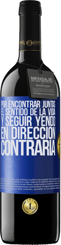 39,95 € Envío gratis | Vino Tinto Edición RED MBE Reserva Por encontrar juntas el sentido de la vida y seguir yendo en dirección contraria Etiqueta Azul. Etiqueta personalizable Reserva 12 Meses Cosecha 2015 Tempranillo