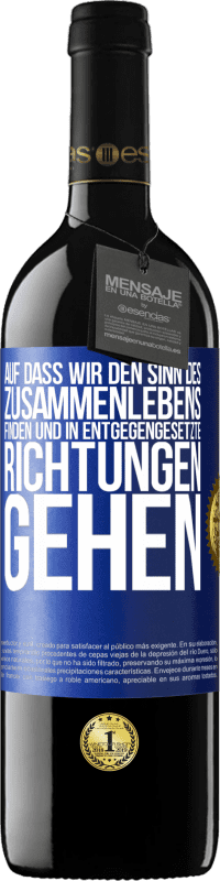 39,95 € Kostenloser Versand | Rotwein RED Ausgabe MBE Reserve Auf dass wir den Sinn des Zusammenlebens finden und in entgegengesetzte Richtungen gehen Blaue Markierung. Anpassbares Etikett Reserve 12 Monate Ernte 2015 Tempranillo