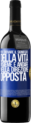 39,95 € Spedizione Gratuita | Vino rosso Edizione RED MBE Riserva Per trovare il significato della vita insieme e andare nella direzione opposta Etichetta Blu. Etichetta personalizzabile Riserva 12 Mesi Raccogliere 2014 Tempranillo