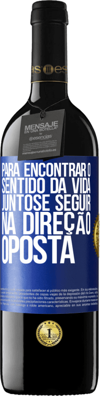 39,95 € Envio grátis | Vinho tinto Edição RED MBE Reserva Para encontrar o sentido da vida juntos e seguir na direção oposta Etiqueta Azul. Etiqueta personalizável Reserva 12 Meses Colheita 2015 Tempranillo