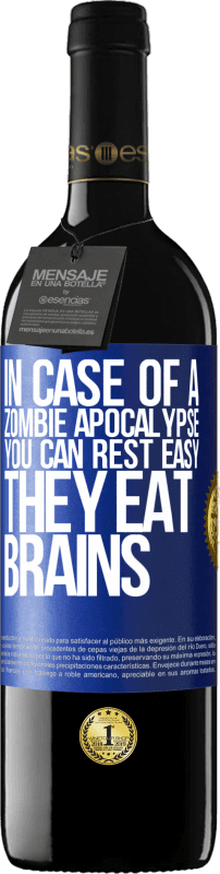 39,95 € Free Shipping | Red Wine RED Edition MBE Reserve In case of a zombie apocalypse, you can rest easy, they eat brains Blue Label. Customizable label Reserve 12 Months Harvest 2014 Tempranillo