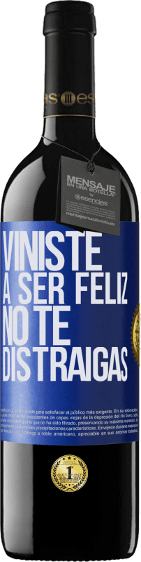 39,95 € Envío gratis | Vino Tinto Edición RED MBE Reserva Viniste a ser feliz, no te distraigas Etiqueta Azul. Etiqueta personalizable Reserva 12 Meses Cosecha 2015 Tempranillo