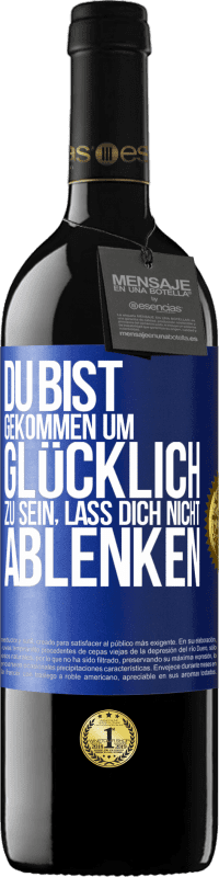 39,95 € Kostenloser Versand | Rotwein RED Ausgabe MBE Reserve Du bist gekommen um glücklich zu sein, lass dich nicht ablenken Blaue Markierung. Anpassbares Etikett Reserve 12 Monate Ernte 2015 Tempranillo