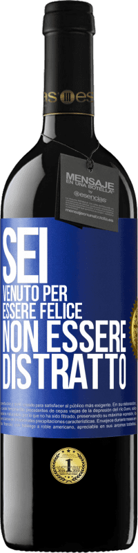 39,95 € Spedizione Gratuita | Vino rosso Edizione RED MBE Riserva Sei venuto per essere felice, non essere distratto Etichetta Blu. Etichetta personalizzabile Riserva 12 Mesi Raccogliere 2015 Tempranillo