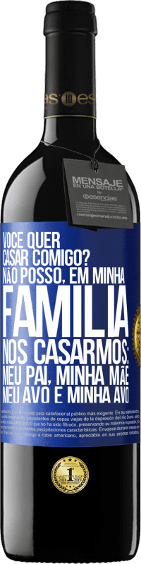 39,95 € Envio grátis | Vinho tinto Edição RED MBE Reserva Você quer casar comigo? Não posso, em minha família, nos casarmos: meu pai, minha mãe, meu avô e minha avó Etiqueta Azul. Etiqueta personalizável Reserva 12 Meses Colheita 2015 Tempranillo