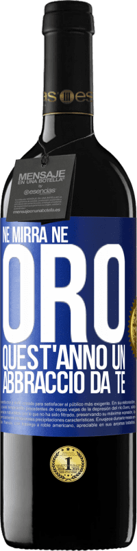 39,95 € Spedizione Gratuita | Vino rosso Edizione RED MBE Riserva Né mirra, né oro. Quest'anno un abbraccio da te Etichetta Blu. Etichetta personalizzabile Riserva 12 Mesi Raccogliere 2015 Tempranillo