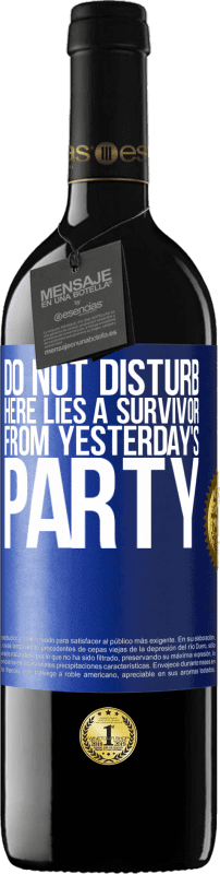39,95 € Free Shipping | Red Wine RED Edition MBE Reserve Do not disturb. Here lies a survivor from yesterday's party Blue Label. Customizable label Reserve 12 Months Harvest 2014 Tempranillo