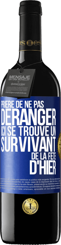 39,95 € Envoi gratuit | Vin rouge Édition RED MBE Réserve Prière de ne pas déranger. Ici se trouve un survivant de la fête d'hier Étiquette Bleue. Étiquette personnalisable Réserve 12 Mois Récolte 2015 Tempranillo