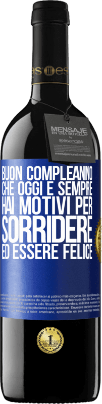 39,95 € Spedizione Gratuita | Vino rosso Edizione RED MBE Riserva Buon compleanno Che oggi e sempre hai motivi per sorridere ed essere felice Etichetta Blu. Etichetta personalizzabile Riserva 12 Mesi Raccogliere 2015 Tempranillo