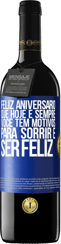 39,95 € Envio grátis | Vinho tinto Edição RED MBE Reserva Feliz aniversário. Que hoje e sempre você tem motivos para sorrir e ser feliz Etiqueta Azul. Etiqueta personalizável Reserva 12 Meses Colheita 2015 Tempranillo