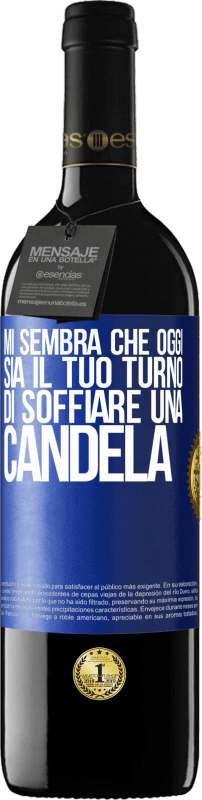 39,95 € Spedizione Gratuita | Vino rosso Edizione RED MBE Riserva Mi sembra che oggi sia il tuo turno di soffiare una candela Etichetta Blu. Etichetta personalizzabile Riserva 12 Mesi Raccogliere 2015 Tempranillo